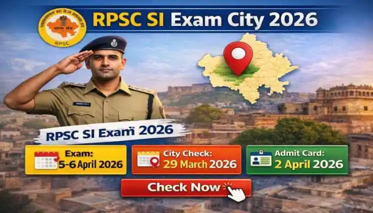 RPSC SI Exam City 2026 check online, Rajasthan SI exam city and admit card date 2026